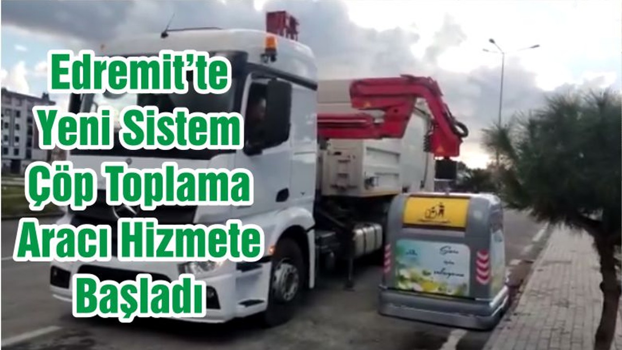 Edremit’te Yeni Sistem Çöp Toplama Aracı Hizmete Başladı