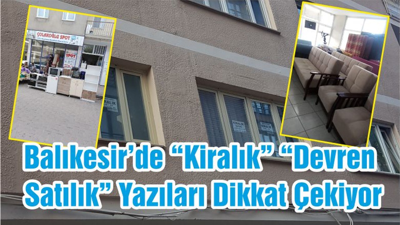 Balıkesir’de “Kiralık” “Devren Satılık” Yazıları Dikkat Çekiyor