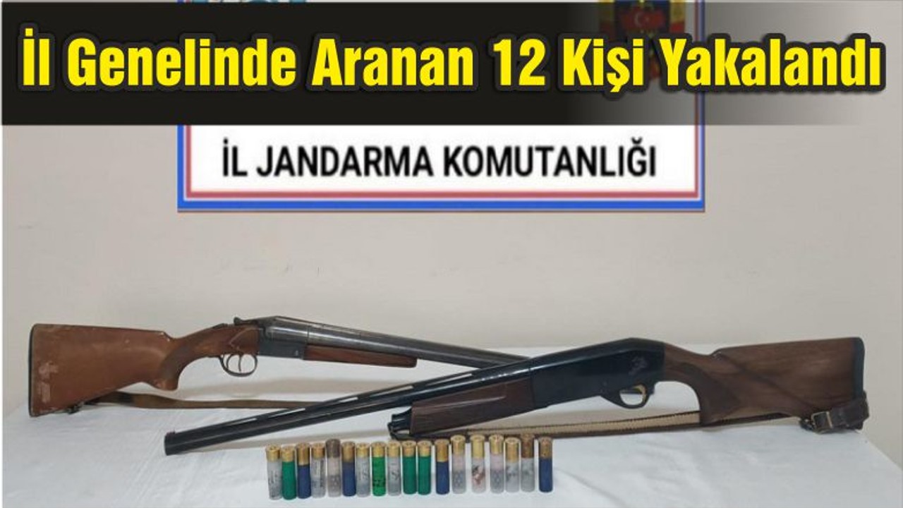 İl Genelinde Aranan 12 Kişi Yakalandı