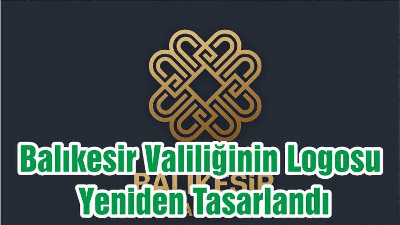 Balıkesir Valiliğinin Logosu Yeniden Tasarlandı