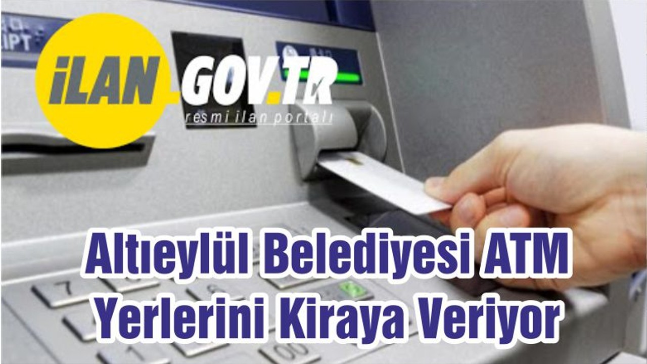 Altıeylül Belediyesi ATM Yerlerini Kiraya Veriyor