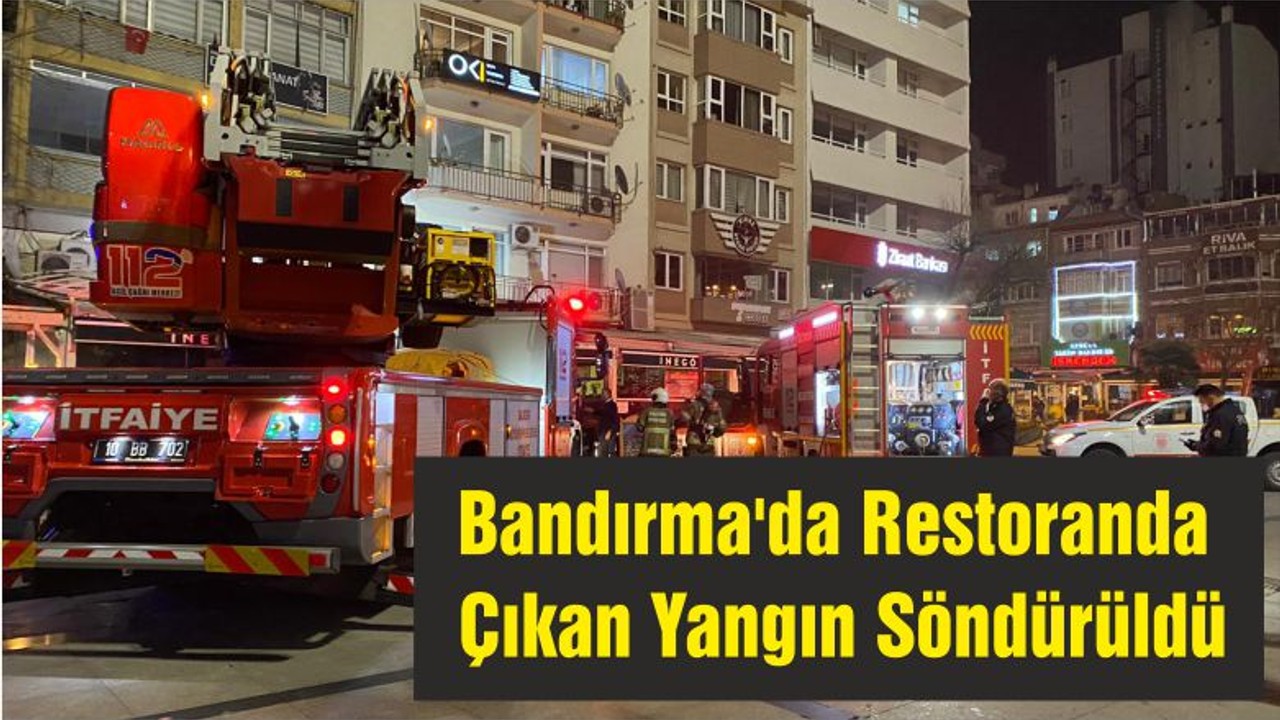 Bandırma'da Restoranda Çıkan Yangın Söndürüldü