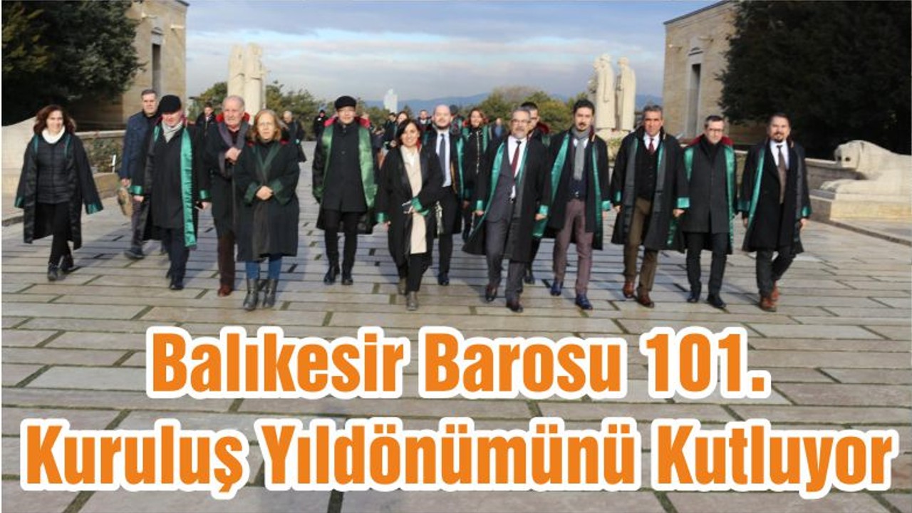 Balıkesir Barosu 101. Kuruluş Yıldönümünü Kutluyor