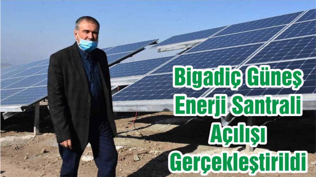 Bigadiç Güneş Enerji Santrali Açılışı Gerçekleştirildi