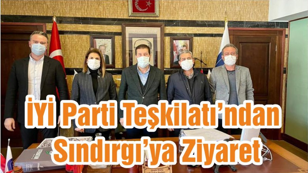 İYİ Parti Teşkilatı’ndan Sındırgı’ya Ziyaret