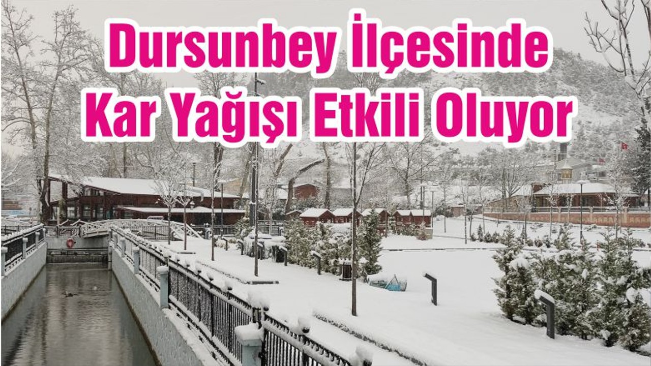 Dursunbey İlçesinde Kar Yağışı Etkili Oluyor