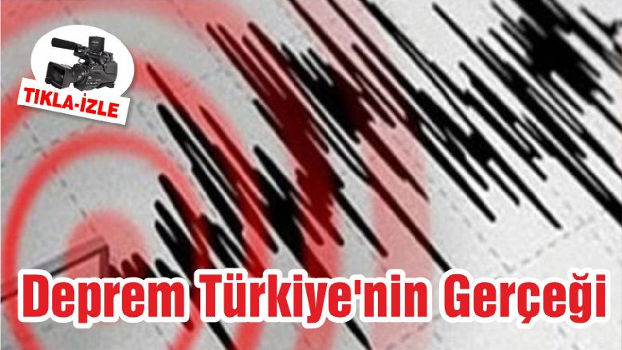 Deprem Türkiye'nin Gerçeği