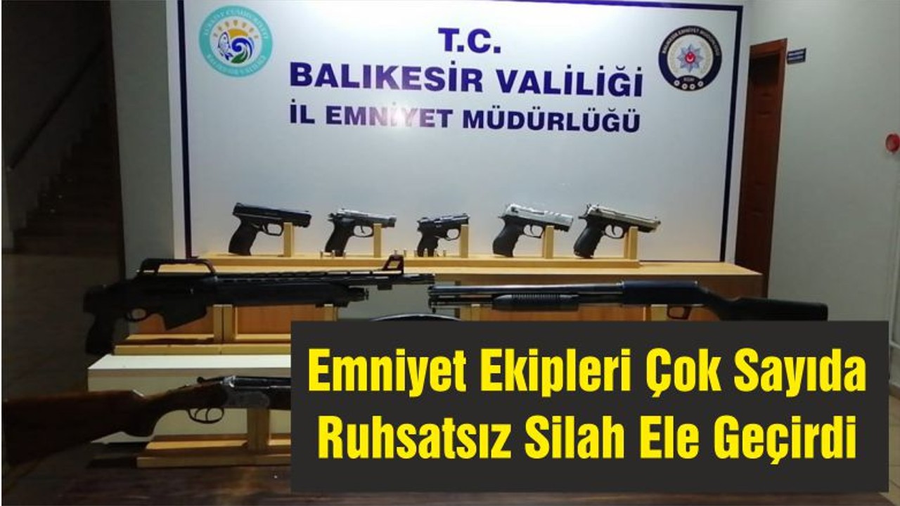 Emniyet Ekipleri Çok Sayıda Ruhsatsız Silah Ele Geçirdi