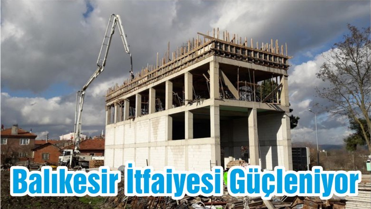 Balıkesir İtfaiyesi Güçleniyor