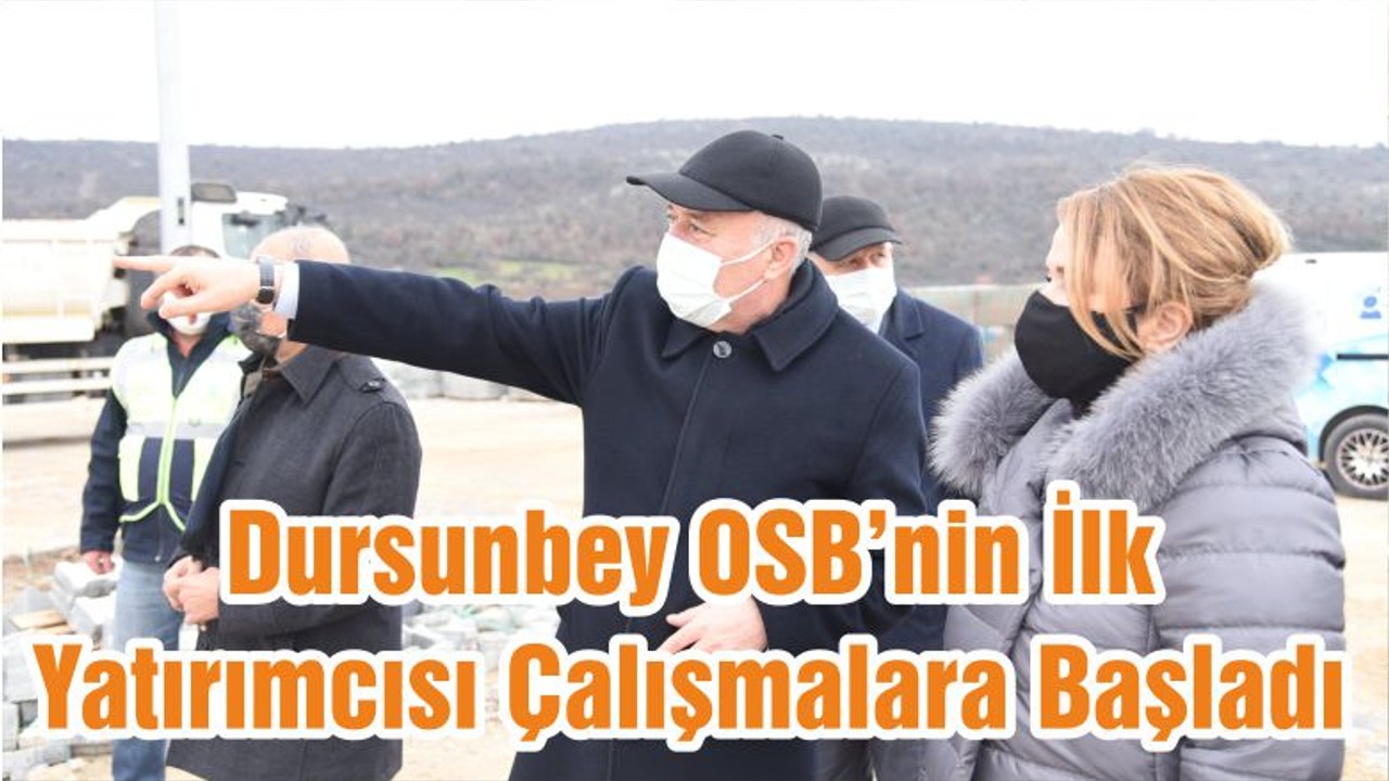 Dursunbey OSB’nin İlk Yatırımcısı Çalışmalara Başladı