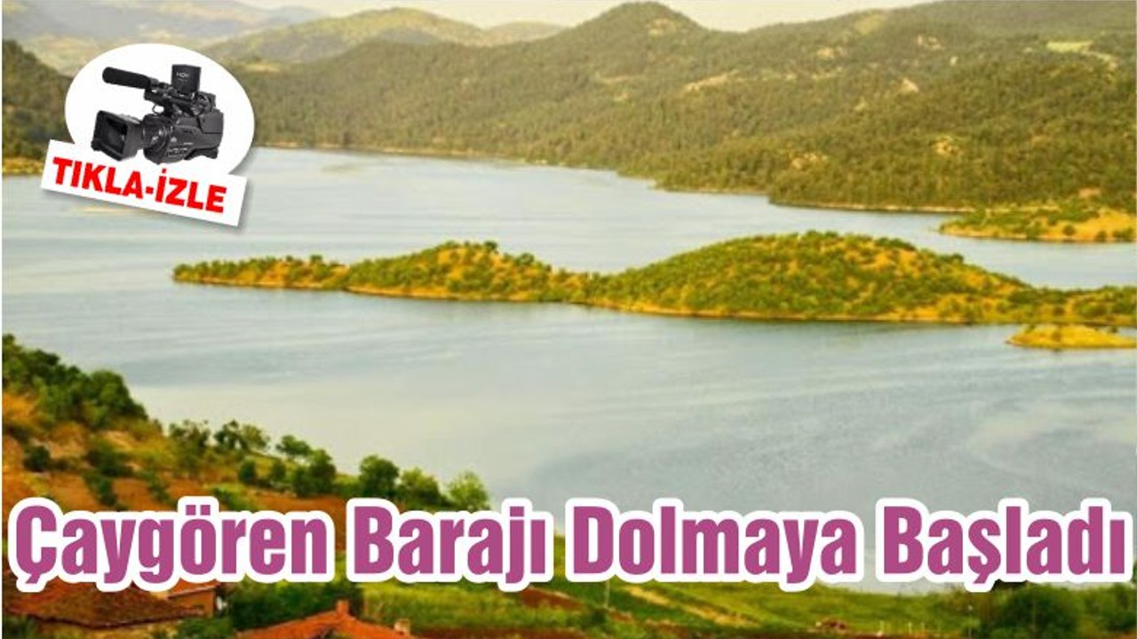 Çaygören Barajı Dolmaya Başladı