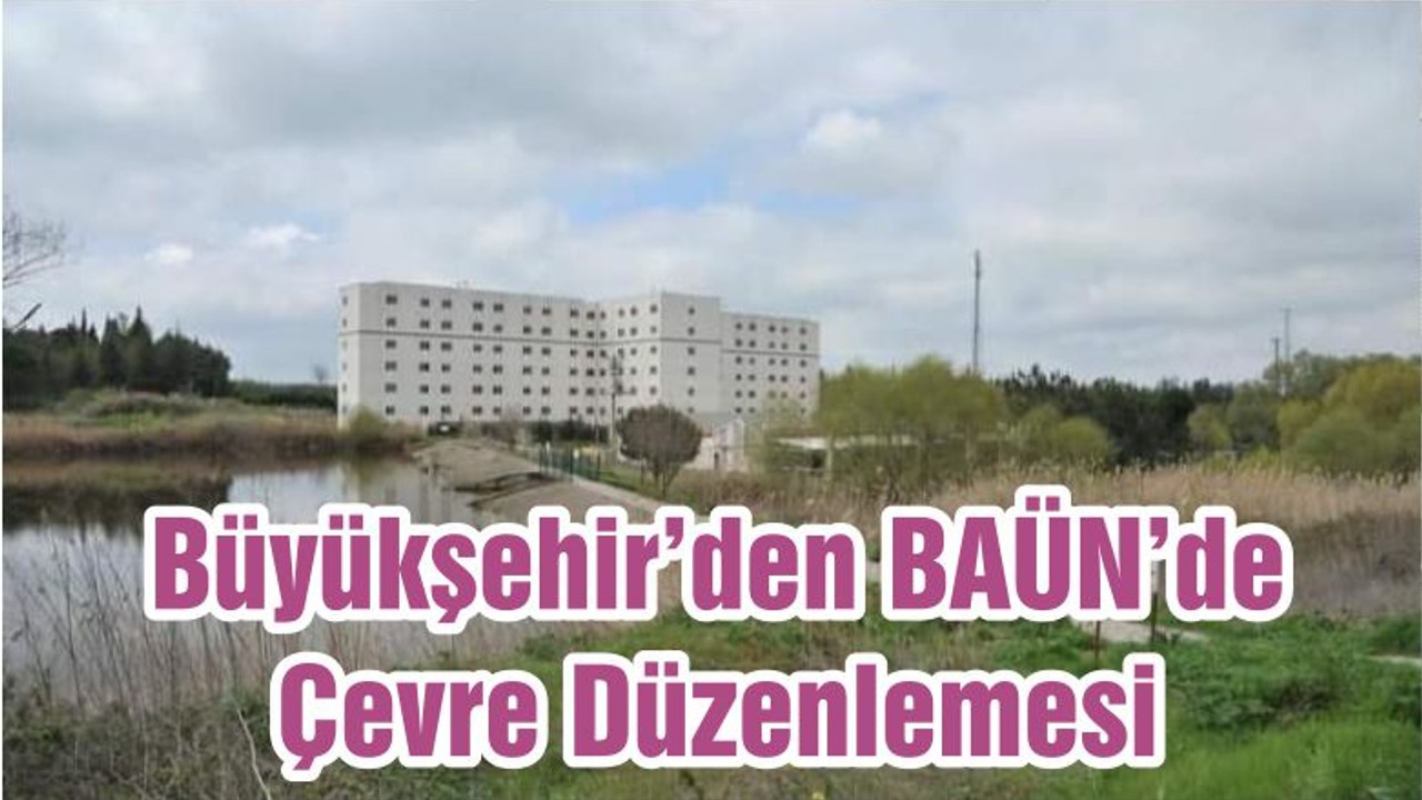 Büyükşehir’den BAÜN’de Çevre Düzenlemesi