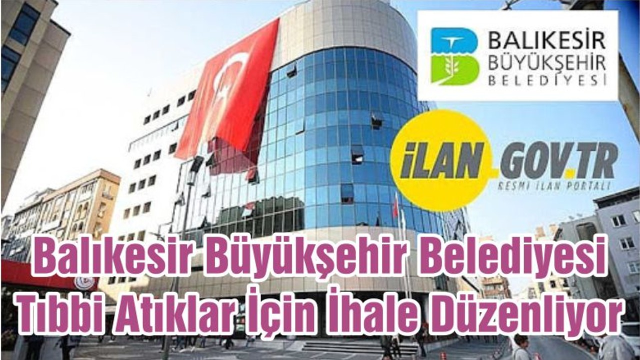 Balıkesir Büyükşehir Belediyesi Tıbbi Atıklar İçin İhale Düzenliyor