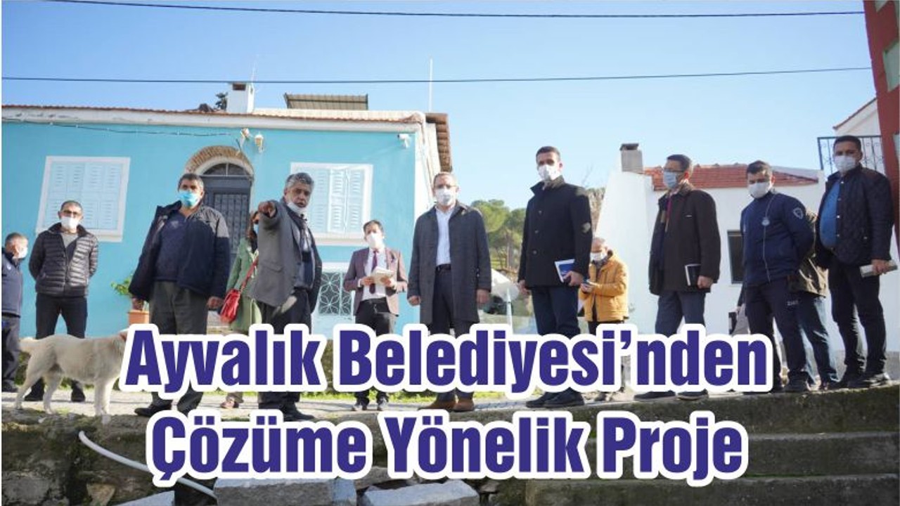 Ayvalık Belediyesi’nden Çözüme Yönelik Proje