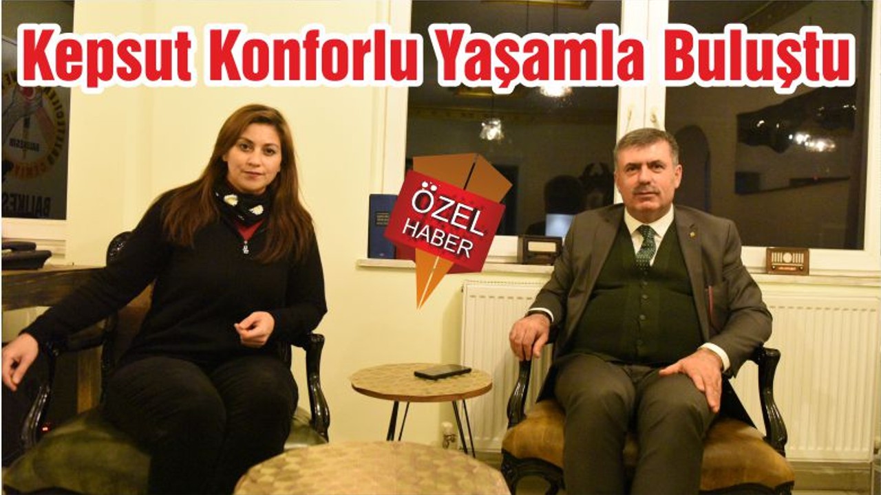 Kepsut Konforlu Yaşamla Buluştu