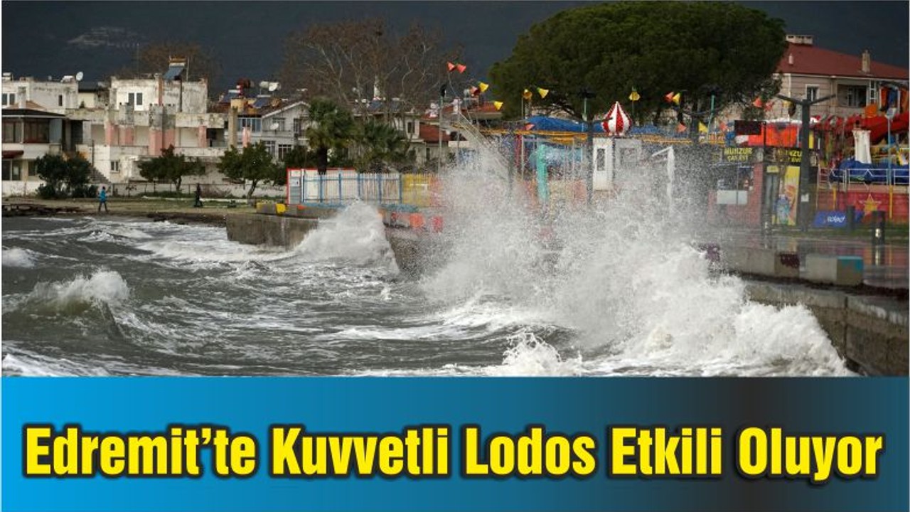 Edremit Körfezi'nde Kuvvetli Lodos Etkili Oluyor