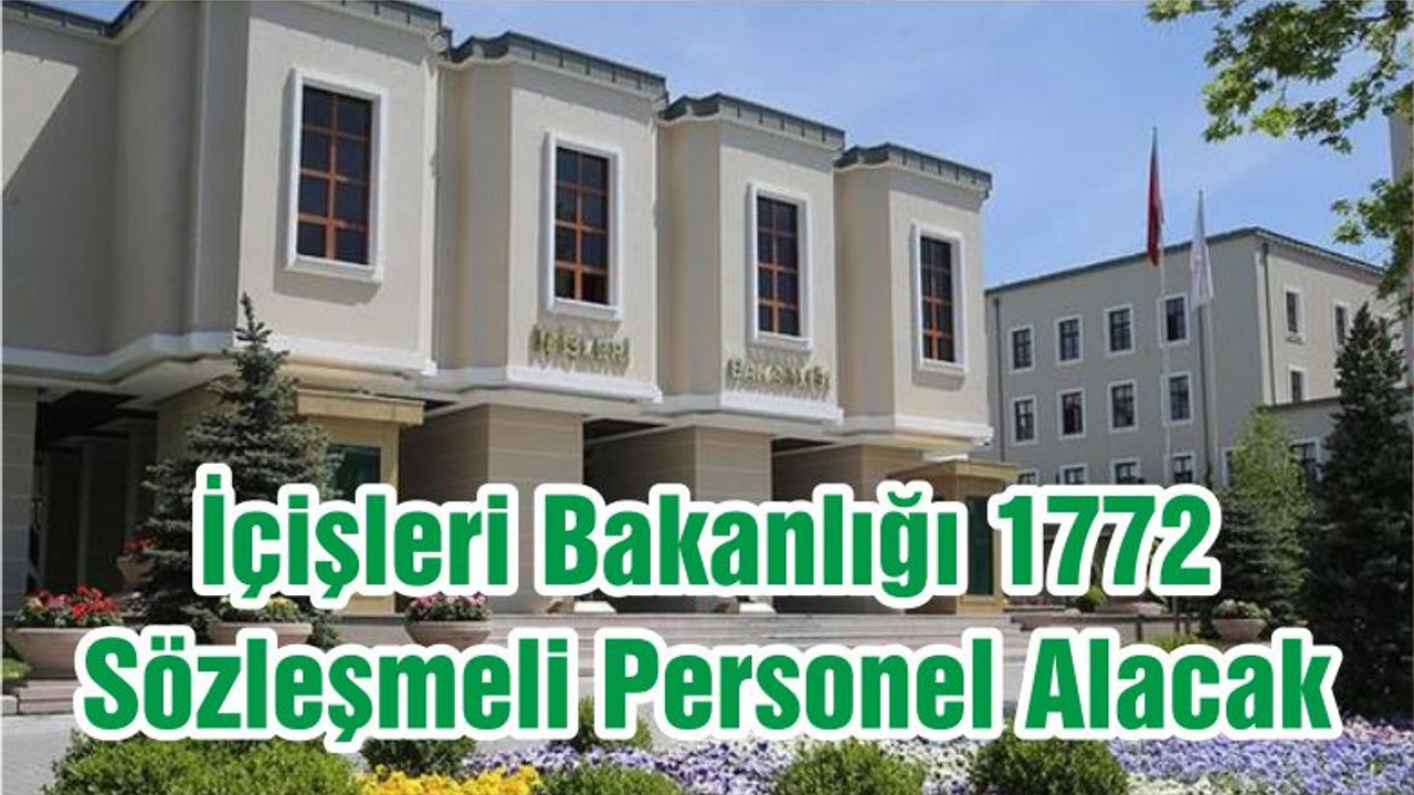İçişleri Bakanlığı 1772 Sözleşmeli Personel Alacak