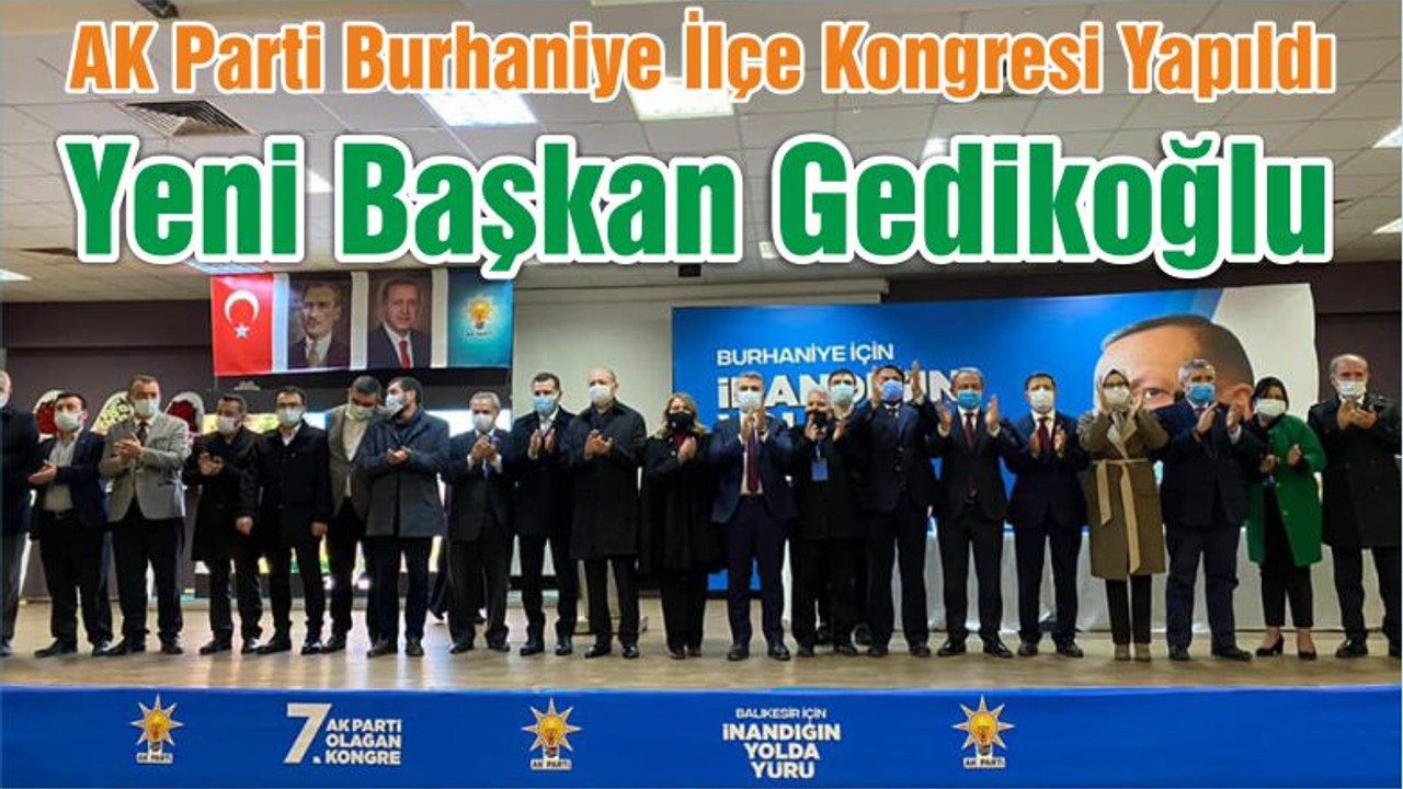 AK Parti Burhaniye İlçe Kongresi Yapıldı Yeni Başkan Gedikoğlu
