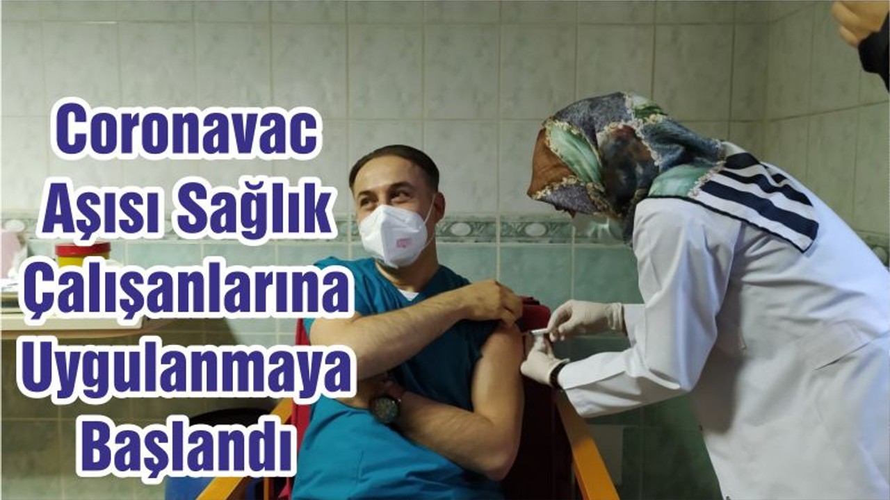 Coronavac Aşısı Sağlık Çalışanlarına Uygulanmaya Başlandı