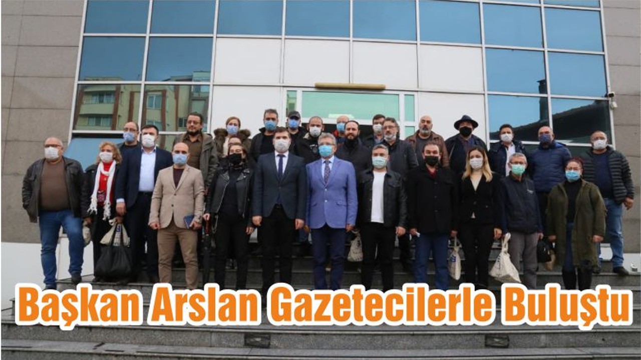 Başkan Arslan Gazetecilerle Buluştu