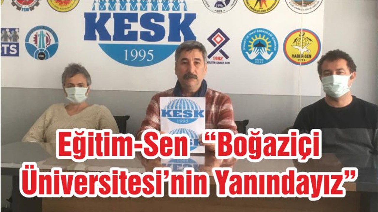 Eğitim-Sen “Boğaziçi Üniversitesi’nin Yanındayız”