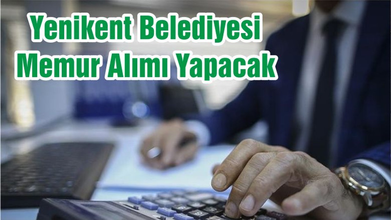 Yenikent Belediyesi Memur Alımı Yapacak