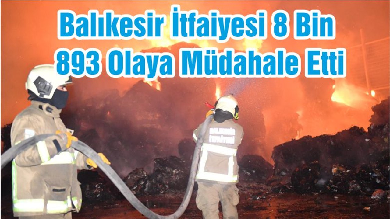 Balıkesir İtfaiyesi 8 Bin 893 Olaya Müdahale Etti