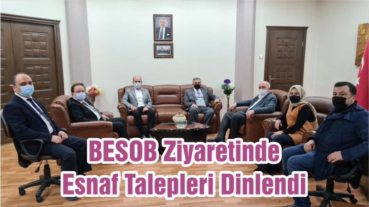 BESOB Ziyaretinde Esnaf Talepleri Dinlendi