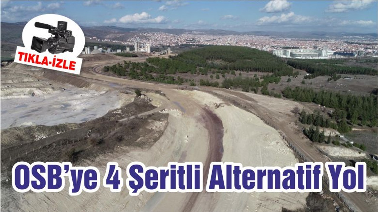 OSB’ye 4 Şeritli Alternatif Yol