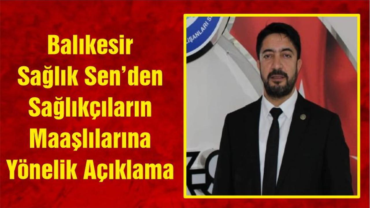 Balıkesir Sağlık Sen’den Sağlıkçıların Maaşlılarına Yönelik Açıklama