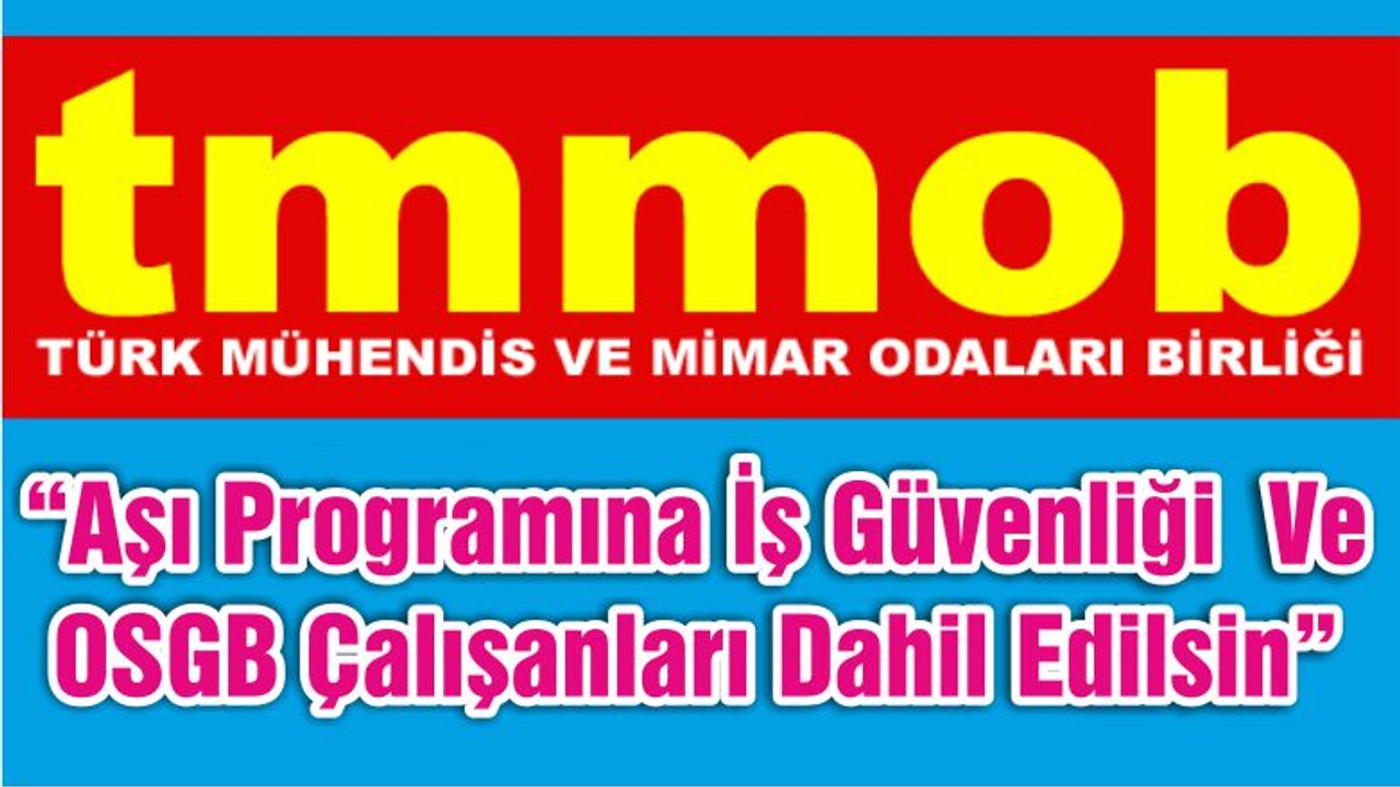 “Aşı Programına İş Güvenliği Ve OSGB Çalışanları Dahil Edilsin”