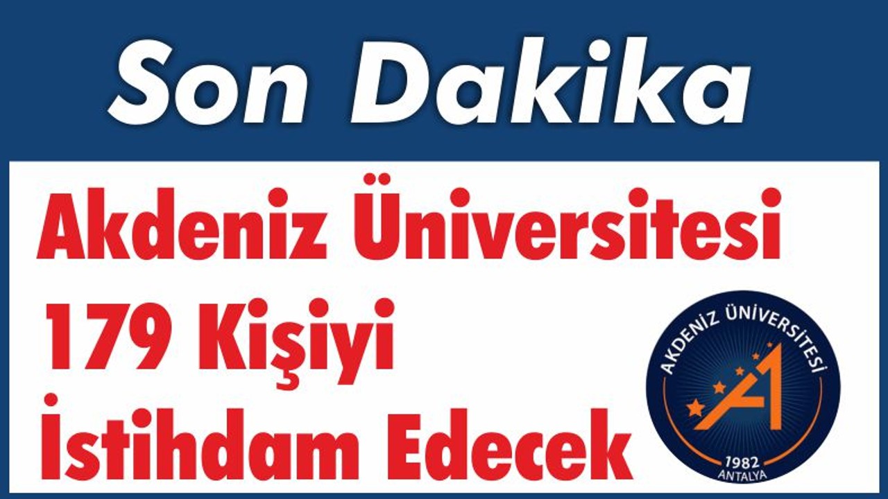 Akdeniz Üniversitesi 179 Kişiyi İstihdam Edecek