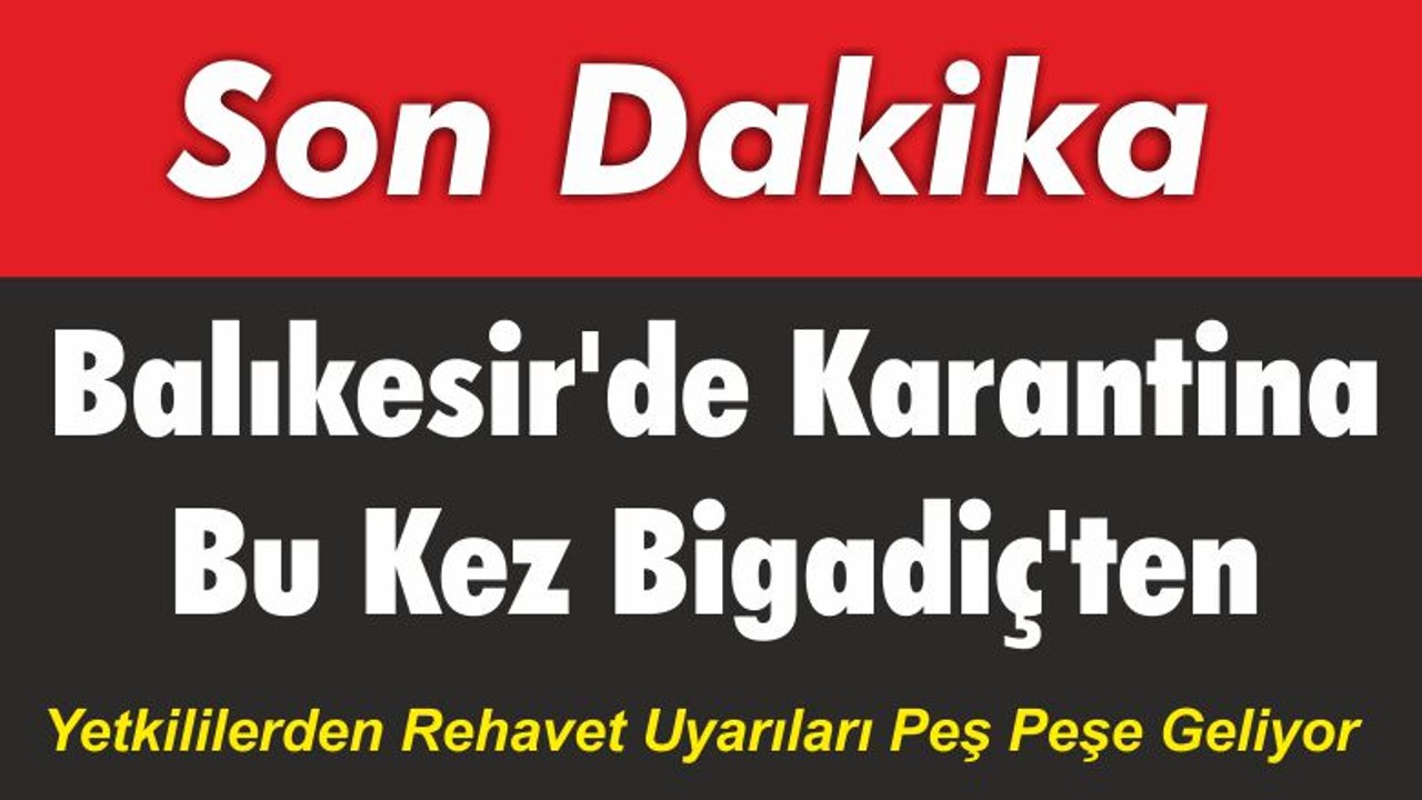 Balıkesir’de Karantina Bu Kez Bigadiç’ten
