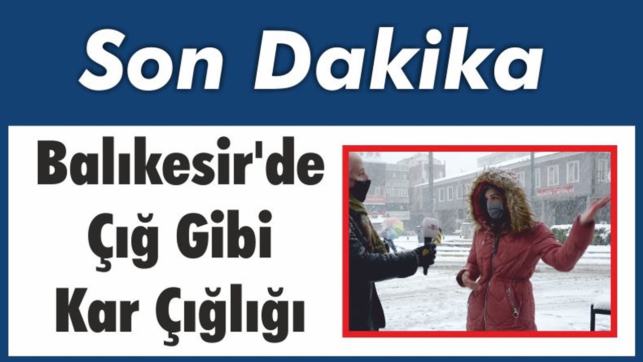 Balıkesir’de Çığ Gibi Kar Çığlığı