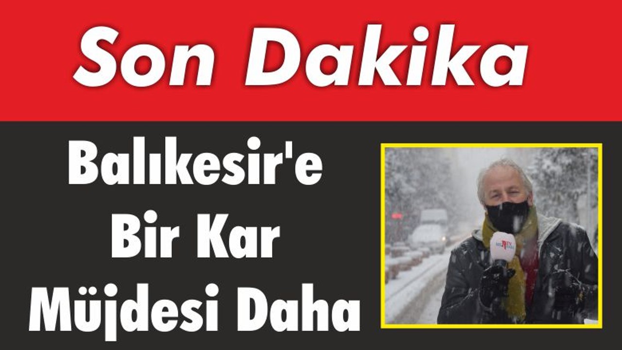 Balıkesir’e Bir Kar Müjdesi Daha