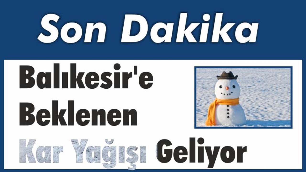 Balıkesir’e Beklenen Kar Yağısı Geliyor