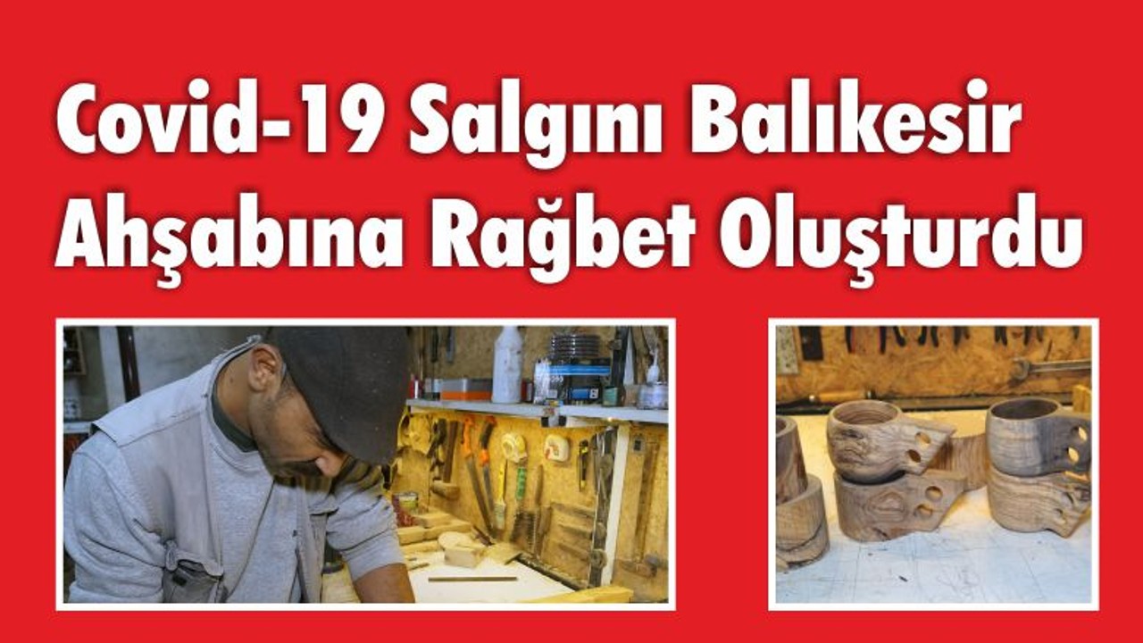 Covid-19 Salgını Balıkesir Ahşabına Rağbet Oluşturdu