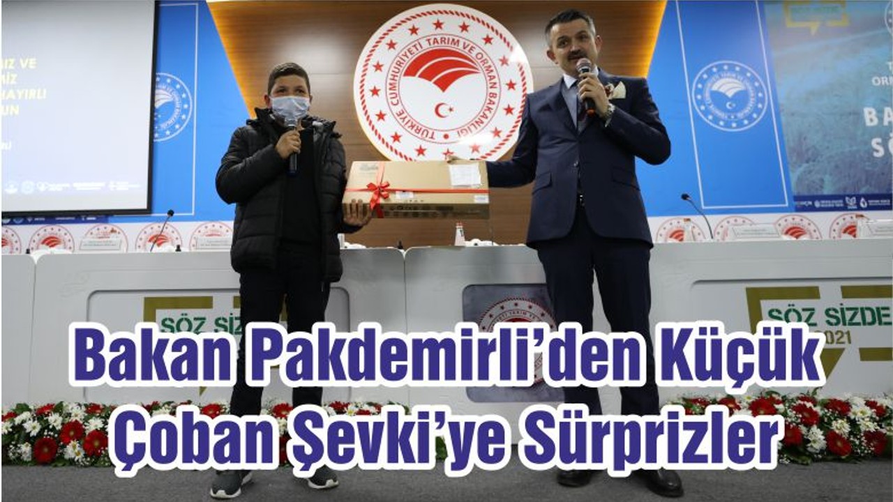 Bakan Pakdemirli’den Küçük Çoban Şevki’ye Sürprizler