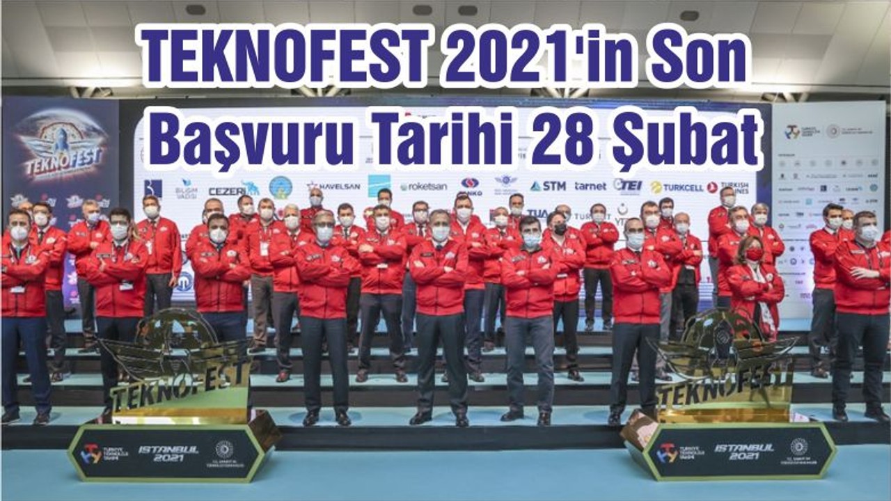TEKNOFEST 2021'in Son Başvuru Tarihi 28 Şubat
