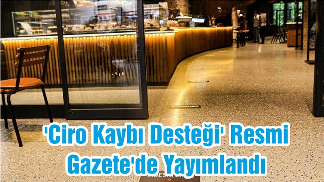 'Ciro Kaybı Desteği' Resmi Gazete'de Yayımlandı
