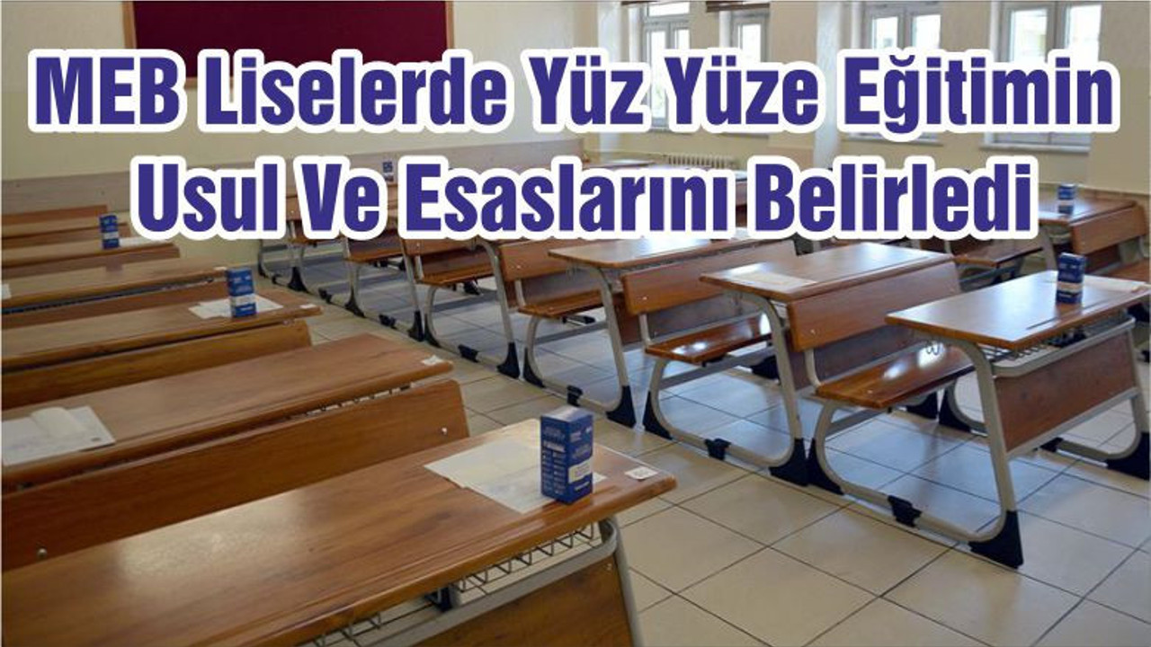 MEB Liselerde Yüz Yüze Eğitimin Usul Ve Esaslarını Belirledi