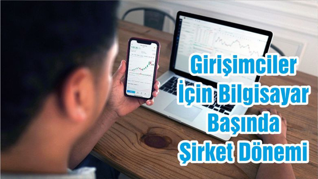 Girişimciler İçin Bilgisayar Başında Şirket Dönemi