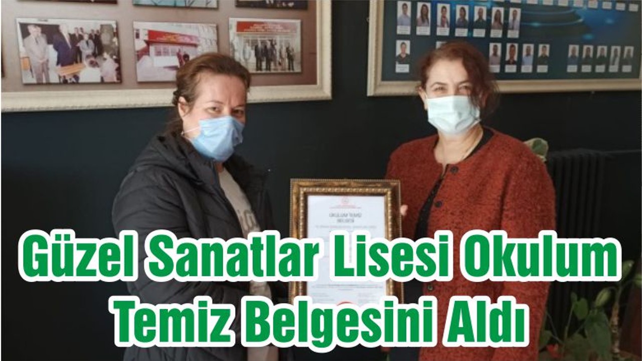 Güzel Sanatlar Lisesi Okulum Temiz Belgesini Aldı