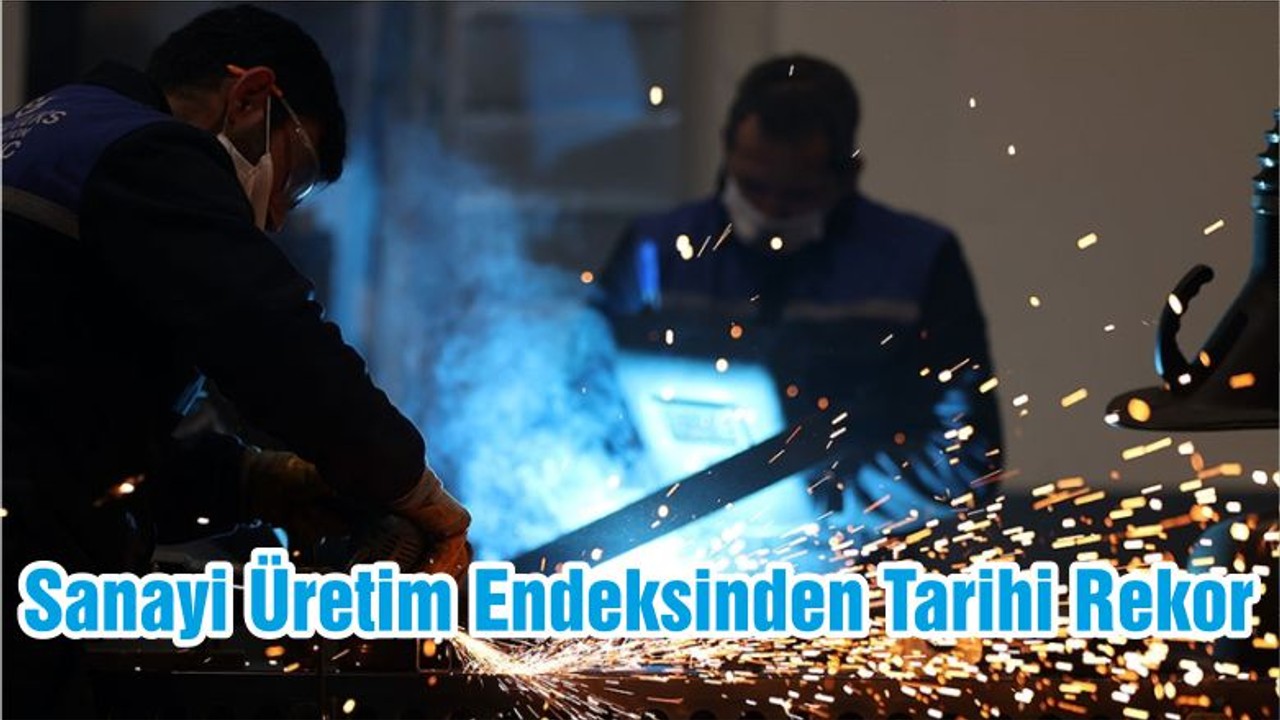 Sanayi Üretim Endeksinden Tarihi Rekor