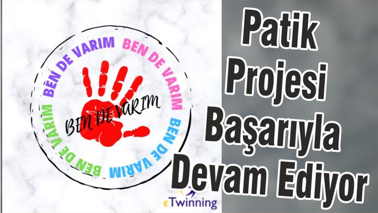 Patik Projesi Başarıyla Devam Ediyor