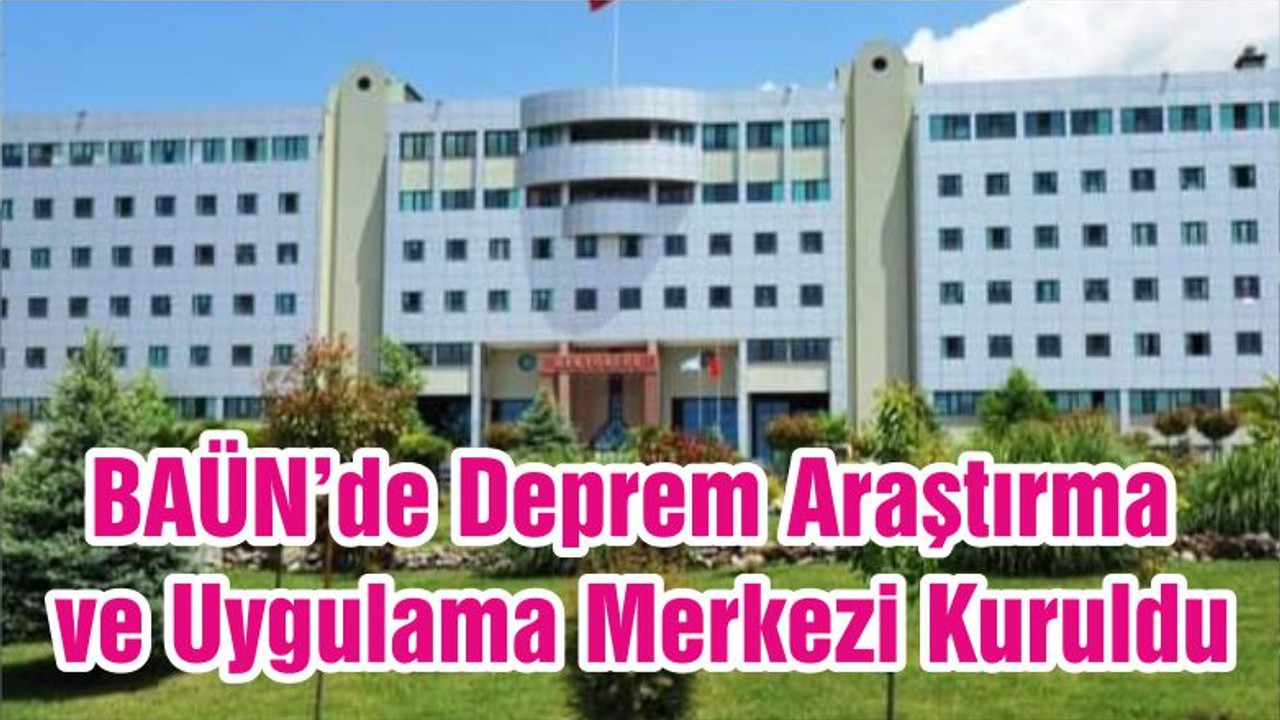 BAÜN Deprem Tehlikesini Araştıracak
