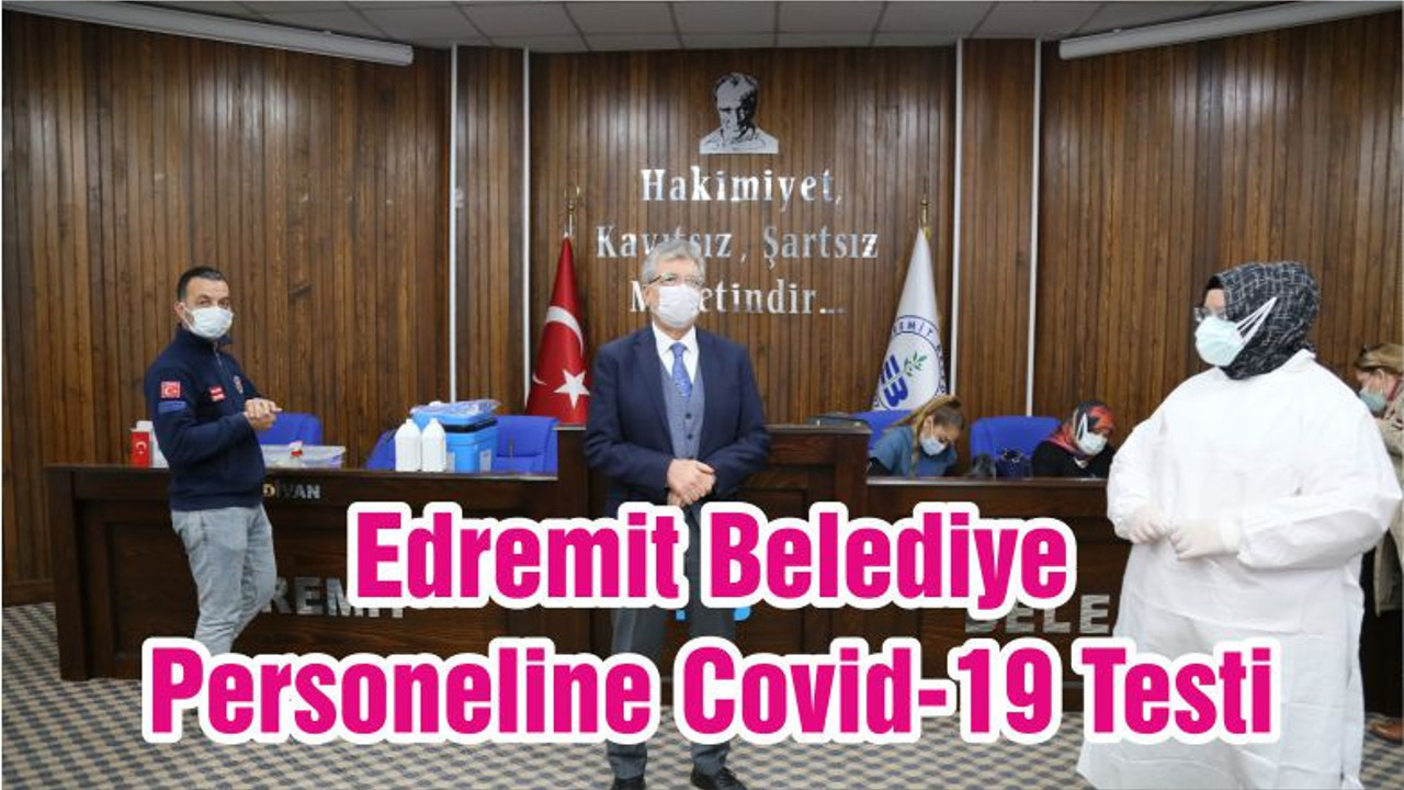 Edremit Belediye Personeline Covid-19 Testi