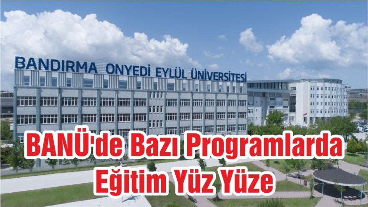 BANÜ'de Bazı Programlarda Eğitim Yüz Yüze