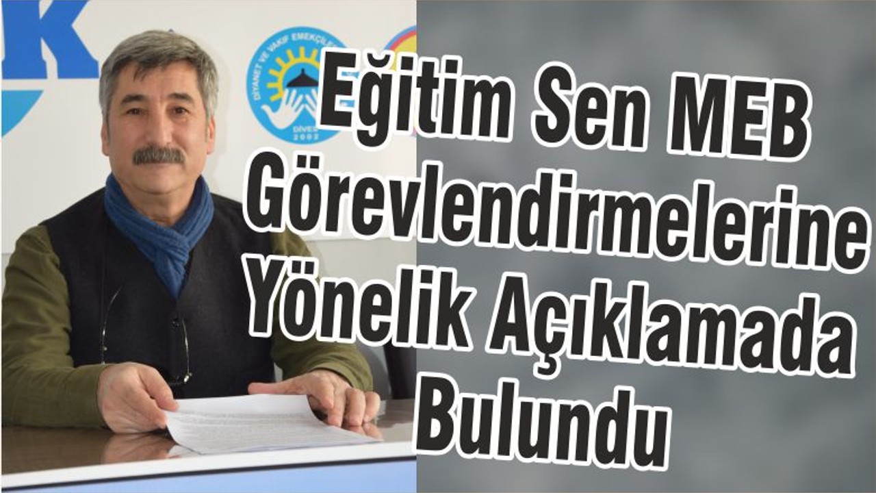 Eğitim Sen MEB Görevlendirmelerine Yönelik Açıklamada Bulundu