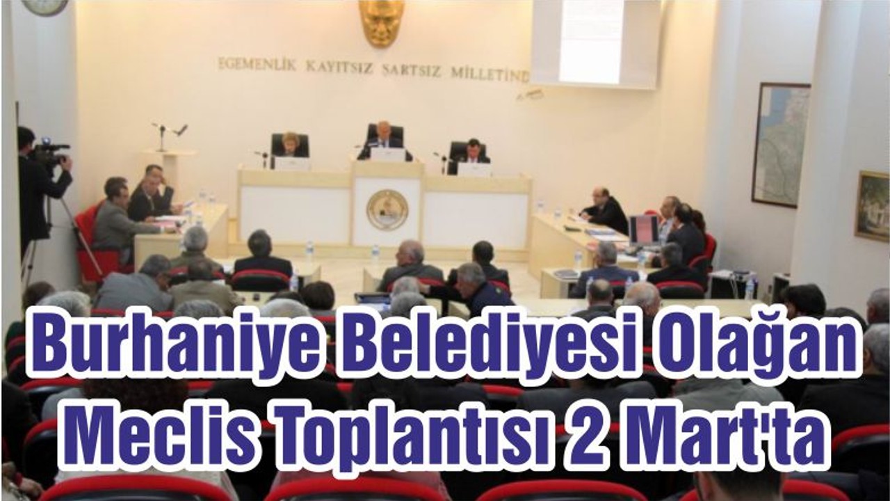 Burhaniye Belediyesi Olağan Meclis Toplantısı 2 Mart'ta